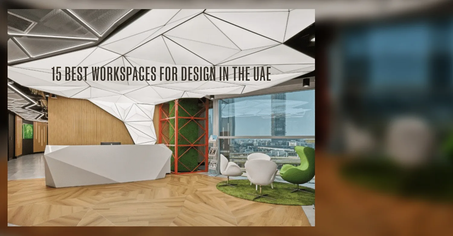 Design at work: 15 Best workspaces for design in the UAE